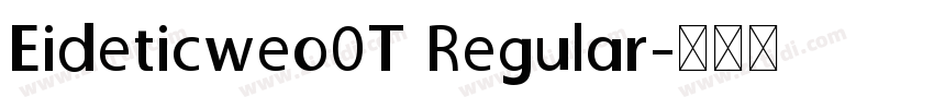 Eideticweo0T Regular字体转换